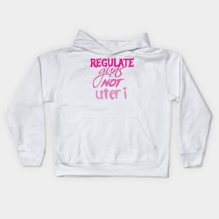 Regulate guns not uteri Kids Hoodie